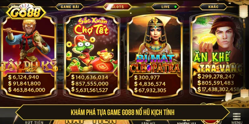 Các siêu phẩm slots đa dạng chủ đề đầy kịch tính