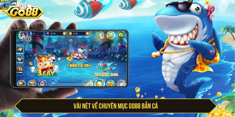 Go88 Bắn Cá là cơ hội hấp dẫn để người chơi săn xu