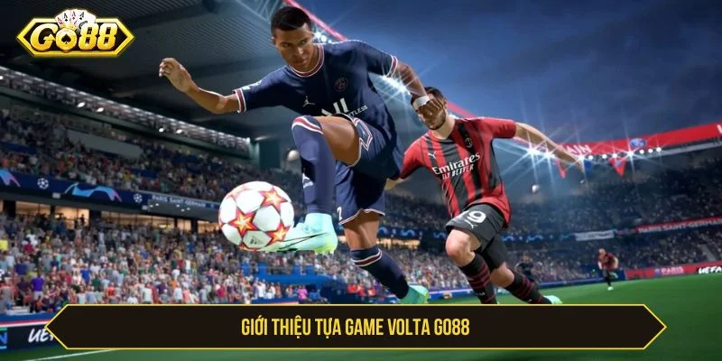 Volta là trò chơi rất được yêu thích tại GO88